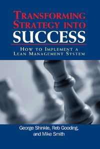 Cover image for Transforming Strategy into Success: How to Implement a Lean Management System