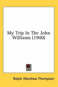 Cover image for My Trip in the John Williams (1900)