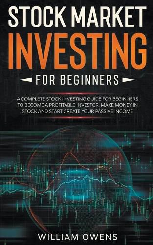 Cover image for Stock Market Investing for Beginners: A Complete Stock Investing Guide for Beginners to Become a Profitable Investor, Make Money in Stock and Start Create Your Passive Income