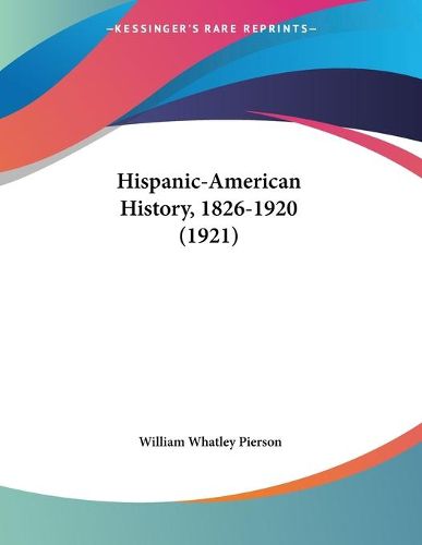 Cover image for Hispanic-American History, 1826-1920 (1921)