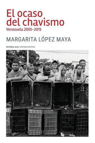 Cover image for El Ocaso del Chavismo: Venezuela 2005-2015