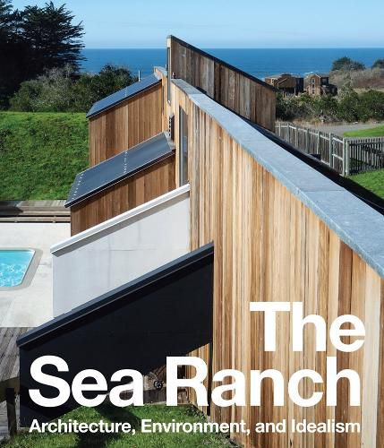 Cover image for The Sea Ranch: Architecture, Environment, and Idealism