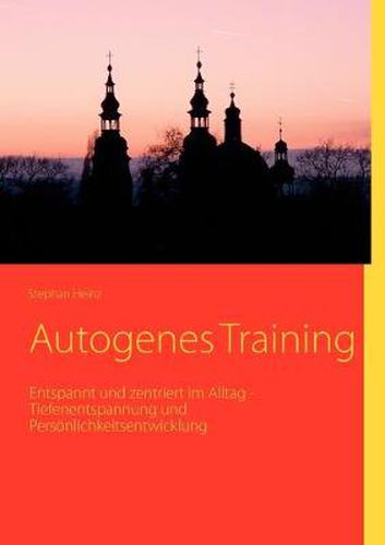 Cover image for Autogenes Training: Entspannt und zentriert im Alltag - Tiefenentspannung und Persoenlichkeitsentwicklung