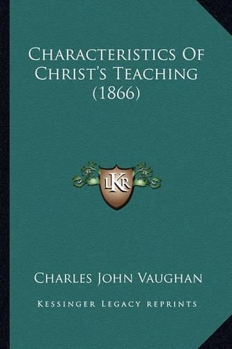 Cover image for Characteristics of Christ's Teaching (1866)