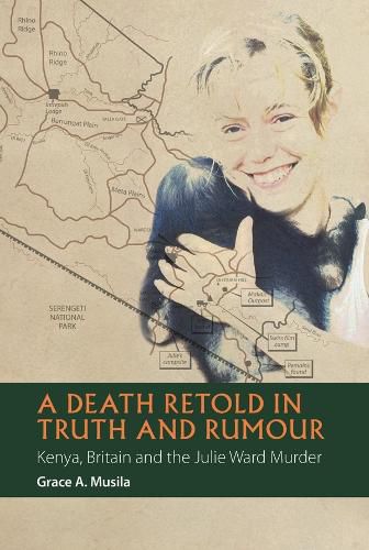 Cover image for A Death Retold in Truth and Rumour: Kenya, Britain and the Julie Ward Murder