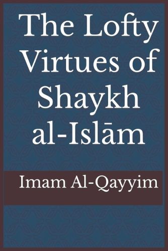 Cover image for The Lofty Virtues of Shaykh al-Islam Ibn Taymiyyah