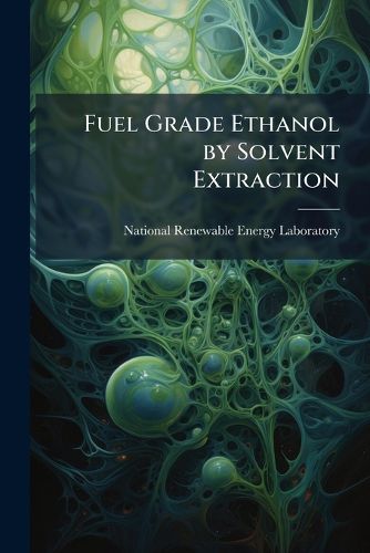 Cover image for Fuel Grade Ethanol by Solvent Extraction