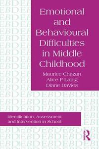 Cover image for Emotional and Behavioural Difficulties in Middle Childhood: Identification, Assessment and Intervention in School: Identification, Assessment And Intervention In School