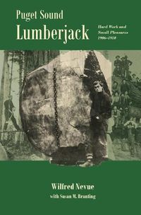 Cover image for Puget Sound Lumberjack: : Hard Work and Small Pleasures 1906-1910