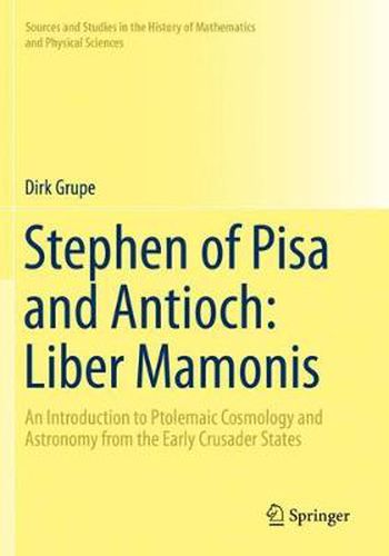 Cover image for Stephen of Pisa and Antioch: Liber Mamonis: An Introduction to Ptolemaic Cosmology and Astronomy from the Early Crusader States
