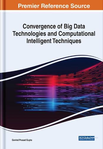 Cover image for Convergence of Big Data Technologies and Computational Intelligent Techniques