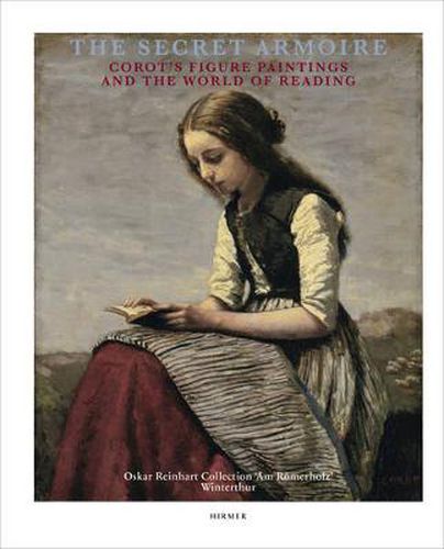 Cover image for The Secret Armoire: Corot's Figure Paintings and the World of Reading