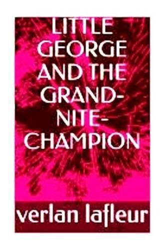 Cover image for Little George And The Grand-Nite-Champion