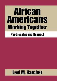 Cover image for African Americans Working Together: Partnership and Respect