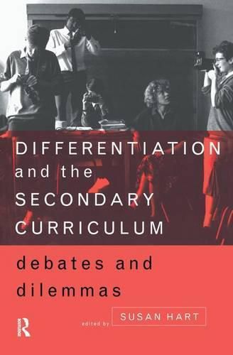 Cover image for Differentiation and the Secondary Curriculum: Debates and Dilemmas