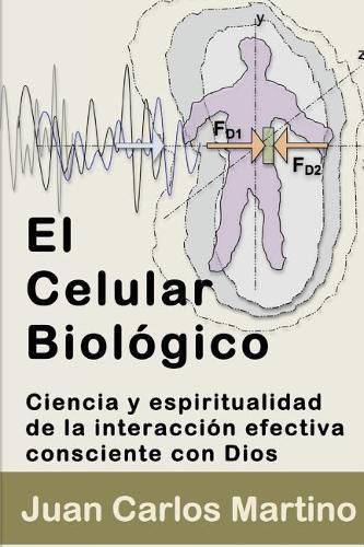 Cover image for El Celular Biologico: Ciencia y Espiritualidad de la Interaccion Efectiva Consciente con Dios