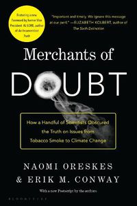 Cover image for Merchants of Doubt: How a Handful of Scientists Obscured the Truth on Issues from Tobacco Smoke to Climate Change