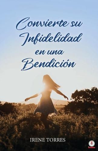 Cover image for Convierte su infidelidad en una bendicion