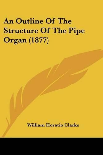 An Outline of the Structure of the Pipe Organ (1877)