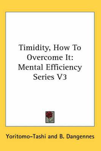 Cover image for Timidity, How to Overcome It: Mental Efficiency Series V3
