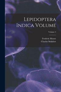 Cover image for Lepidoptera Indica Volume; Volume 4