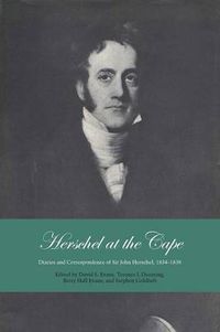 Cover image for Herschel at the Cape: Diaries and Correspondence of Sir John Herschel, 1834-1838