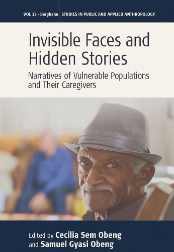 Cover image for Invisible Faces and Hidden Stories: Narratives of Vulnerable Populations and Their Caregivers