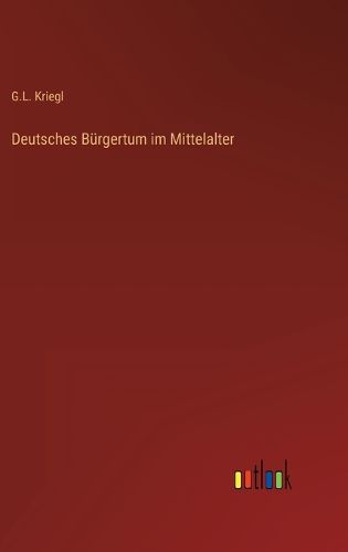 Cover image for Deutsches Buergertum im Mittelalter