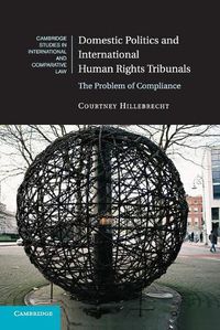 Cover image for Domestic Politics and International Human Rights Tribunals: The Problem of Compliance