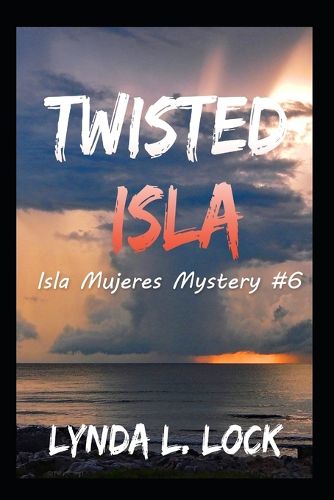 Cover image for Twisted Isla: A gripping mystery full of twists from the author of Terror Isla