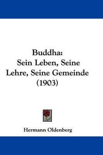 Buddha: Sein Leben, Seine Lehre, Seine Gemeinde (1903)