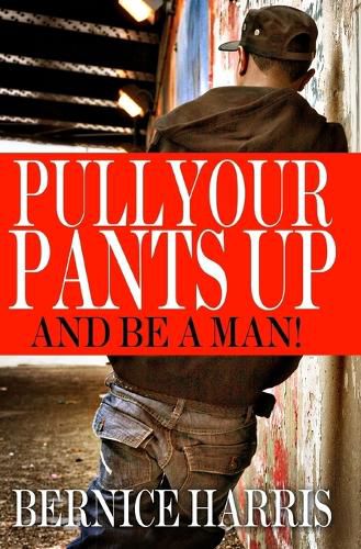 Cover image for Pull Your Pants Up: A Self Help Book For Black Teens