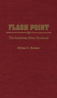 Cover image for Flash Point: The American Mass Murderer