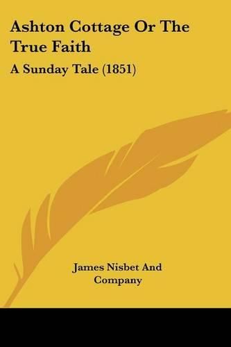 Ashton Cottage or the True Faith: A Sunday Tale (1851)