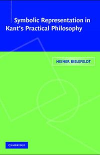 Cover image for Symbolic Representation in Kant's Practical Philosophy