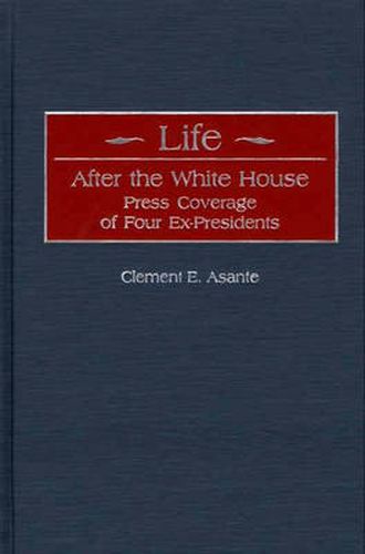 Life After the White House: Press Coverage of Four Ex-Presidents