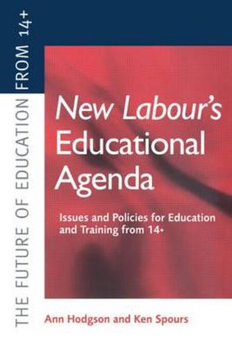 Cover image for New Labour's New Educational Agenda: Issues and Policies for Education and Training at 14+: Issues and Policies for Education and Training from 14+