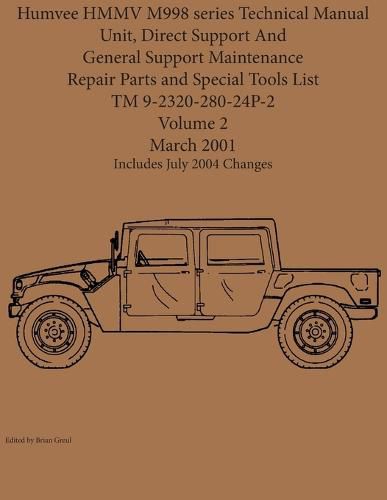 Cover image for Humvee HMMV M998 series Technical Manual Unit, Direct Support And General Support Maintenance Repair Parts and Special Tools List TM 9-2320-280-24P-2