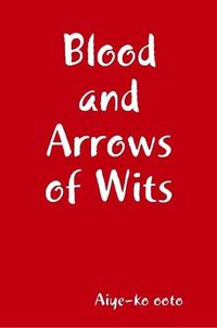 Cover image for Blood and Arrows of Wits