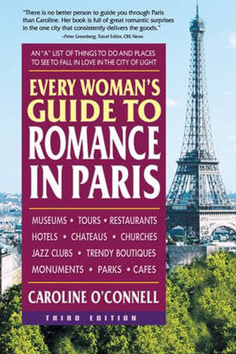 Every Woman's Guide to Romance in Paris: An  A  List of Things to Do and Places to See to Fall in Love in the City of Light