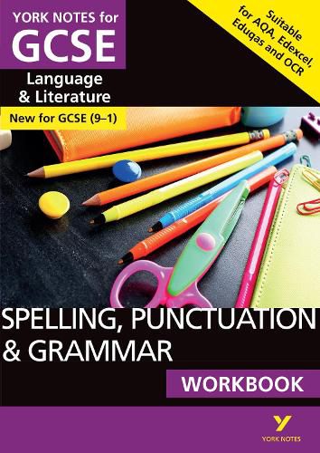 Cover image for Spelling, Punctuation and Grammar WORKBOOK: York Notes for GCSE (9-1): - the ideal way to catch up, test your knowledge and feel ready for 2022 and 2023 assessments and exams