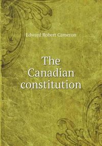 Cover image for The Canadian constitution