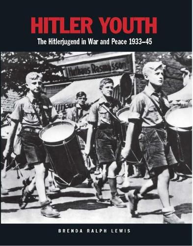 Hitler Youth: The Hitlerjugend in War and Peace 1933-1945
