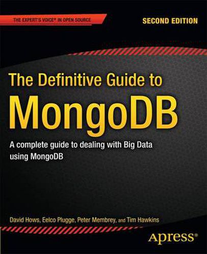 Cover image for The Definitive Guide to MongoDB: A complete guide to dealing with Big Data using MongoDB