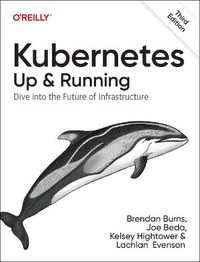 Cover image for Kubernetes - Up and Running: Dive into the Future of Infrastructure