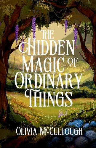 Cover image for The Hidden Magic of Ordinary Things