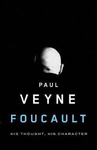 Cover image for Foucault: His Thought, His Character