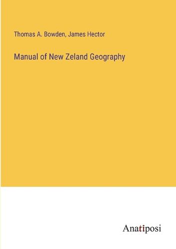 Cover image for Manual of New Zeland Geography