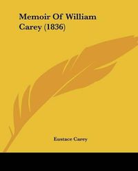 Cover image for Memoir Of William Carey (1836)