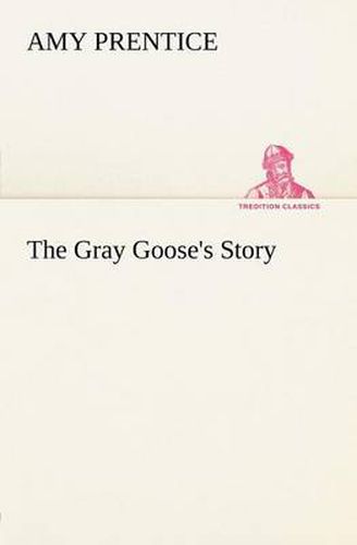 Cover image for The Gray Goose's Story